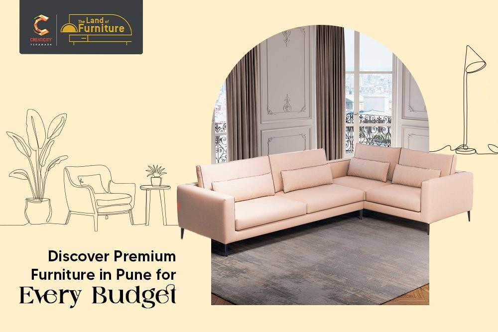 Discover Premium Furniture in Pune for Every Budget